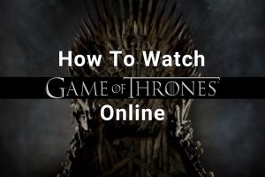 How to Watch Game of Thrones Online